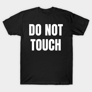 Do Not Touch T-Shirt